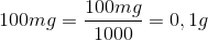 100 mg = \frac{100 mg}{1000}=0,1g