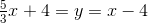 \tfrac{5}{3}x+4=y=x-4