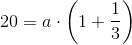 20=a\cdot \left ( 1+\frac{1}{3} \right )