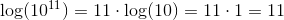\log(10^{11})=11\cdot \log(10)=11\cdot 1=11
