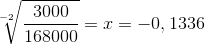 \sqrt[-2]{\frac{3000}{168000}} = x = -0,1336