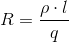 R=\frac{\rho\cdot l}{q}