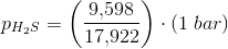 p_{H_2S}=\left ( \frac{9{,}598}{17{,}922} \right )\cdot (1\; bar)