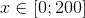 x\in [0;200]