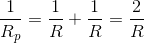 \frac{1}{R_p}=\frac{1}{R}+\frac{1}{R}=\frac{2}{R}