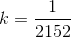 k=\frac{1}{2152}