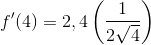 {f}'(4)= 2,4\left ( \frac{1}{2\sqrt{4}} \right )