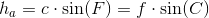 h_a=c\cdot \sin(F)=f\cdot \sin(C)