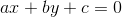 ax + by + c = 0