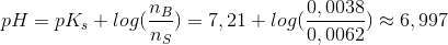pH=pK_s+log(\frac{n_B}{n_S})=7,21+log(\frac{0,0038}{0,0062})\approx 6,997