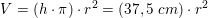\small V=\left (h\cdot \pi \right )\cdot r^2 =\left ( 37,5\; cm \right )\cdot r^2