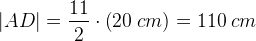 \left | AD \right |=\frac{11}{2}\cdot\left ( 20\; cm \right )=110\; cm