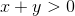 x+y>0