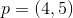 p=(4,5)