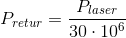P_{retur}=\frac{P_{laser}}{30\cdot 10^6}
