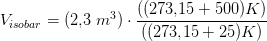 V_{isobar}={(2{,}3\; m^3)}\cdot \frac{((273{,}15+500)K)}{((273{,}15+25)K)}