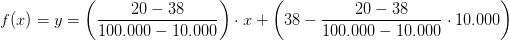 f(x)=y=\left (\frac{20-38}{100.000-10.000} \right )}\cdot x+{\left (38- \frac{20-38}{100.000-10.000}\cdot 10.000 \right )}