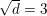 \small \sqrt{d}=3