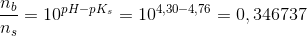 \frac{n_b}{n_s}=10^{pH-pK_s}=10^{4,30-4,76}=0,346737