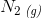 N_2\, _{\textit{(g)}}