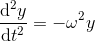 \frac{\mathrm{d}^2y }{\mathrm{d} t^2}=-\omega ^2y