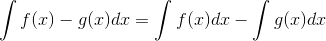 \int f(x)-g(x)dx=\int f(x)dx-\int g(x)dx