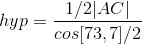 hyp=\frac{1/2|AC|}{cos[73,7]/2}