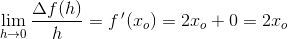 \underset{h \to 0}{\lim} \, \frac{\Delta f(h)}{h}=f{\, }'(x_o)=2x_o+0=2x_o