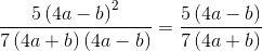 \frac{5\left (4a-b \right )^2}{7\left (4a+b \right )\left (4a-b \right )}=\frac{5\left (4a-b \right )}{7\left (4a+b \right )}