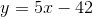 y=5x-42