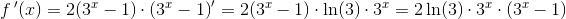 f{\, }'(x)=2(3^x-1)\cdot \left (3^x-1 \right ){}'=2(3^x-1)\cdot\ln(3)\cdot 3^x=2\ln(3)\cdot 3^x\cdot (3^x-1)