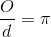 \frac{O}{d}=\pi