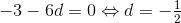 -3-6d=0 \Leftrightarrow d=-\tfrac{1}{2}