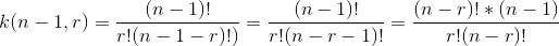 k(n-1,r)=\frac{(n-1)!}{r!(n-1-r)!)}=\frac{(n-1)!}{r!(n-r-1)!}=\frac{(n-r)!*(n-1)}{r!(n-r)!}