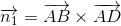 \overrightarrow{n_1}=\overrightarrow{AB}\times \overrightarrow{AD}