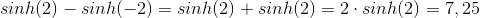 sinh(2)-sinh(-2)=sinh(2)+sinh(2)=2\cdot sinh(2)=7,25
