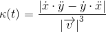 \kappa (t)=\frac{\left | \dot x \cdot \ddot y - \dot y \cdot \ddot x\right |}{\left | \overrightarrow{v} \right |^3}