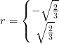 r=\left\{\begin{matrix} -\sqrt{\frac{2}{3}}\\ \sqrt{\frac{2}{3}} \end{matrix}\right.