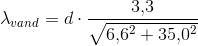\lambda _{vand}=d\cdot \frac{3{, }3}{\sqrt{6{, }6^2+35{,}0^2}}