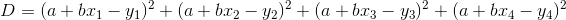 D=(a+bx_1-y_1)^2+(a+bx_2-y_2)^2+(a+bx_3-y_3)^2+(a+bx_4-y_4)^2