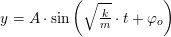 \small y=A\cdot \sin\left ( \sqrt{\tfrac{k}{m}}\cdot t+\varphi _o \right )