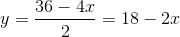 y=\frac{36-4x}{2}=18-2x