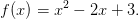 f(x)=x^2-2x+3.