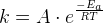 k=A\cdot e^{\frac{-E_a}{RT}}