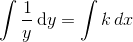 \int \frac{1}{y}\, \textup{d}y=\int k\, dx