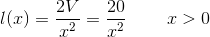 l(x)=\frac{2V}{x^2}=\frac{20}{x^2}\; \; \; \; \; \; \; \; x> 0