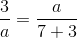 \frac{3}{a}=\frac{a}{7+3}