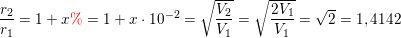 \small \small \small \frac{r_2}{r_1} =1+x{\color{Red} \%}=1+x\cdot 10^{-2}=\sqrt{\frac{V_2}{V_1}}=\sqrt{\frac{2V_1}{V_1}}=\sqrt{2}=1,4142
