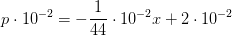 p\cdot 10^{-2}=-\frac{1}{44}\cdot 10^{-2}x+2\cdot 10^{-2}