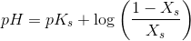pH=pK_s+\log\left ( \frac{1-X_s}{X_s}\right)